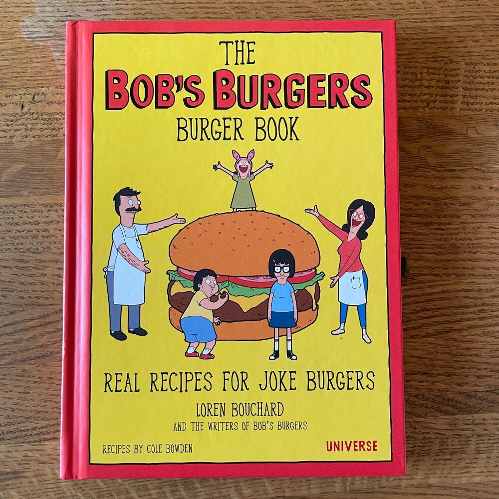 The Bob's Burgers Burger Book: Real Recipes for Joke Burgers Hardcover Book